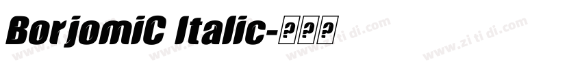 BorjomiC Italic字体转换 BorjomiC Italic字体转换